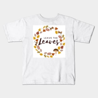 Leave the Leaves Pollinator Habitat Conservation Kids T-Shirt